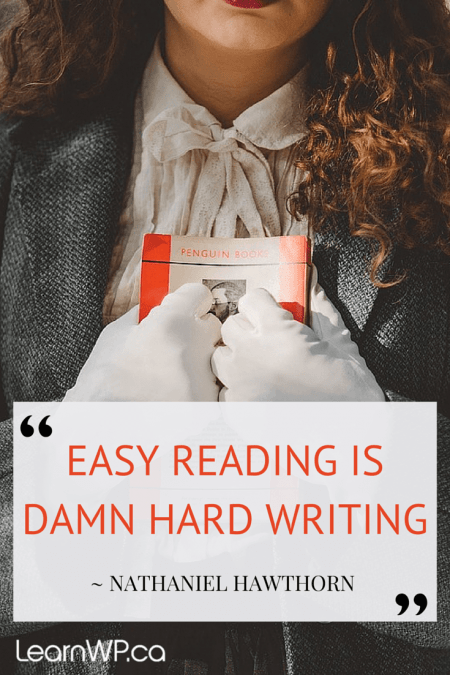 Easy reading is damn hard writing - Nathaniel Hawthorn