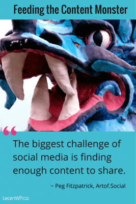 The biggest challenge of social media is finding enough content to share - Peg Fitzpatrick