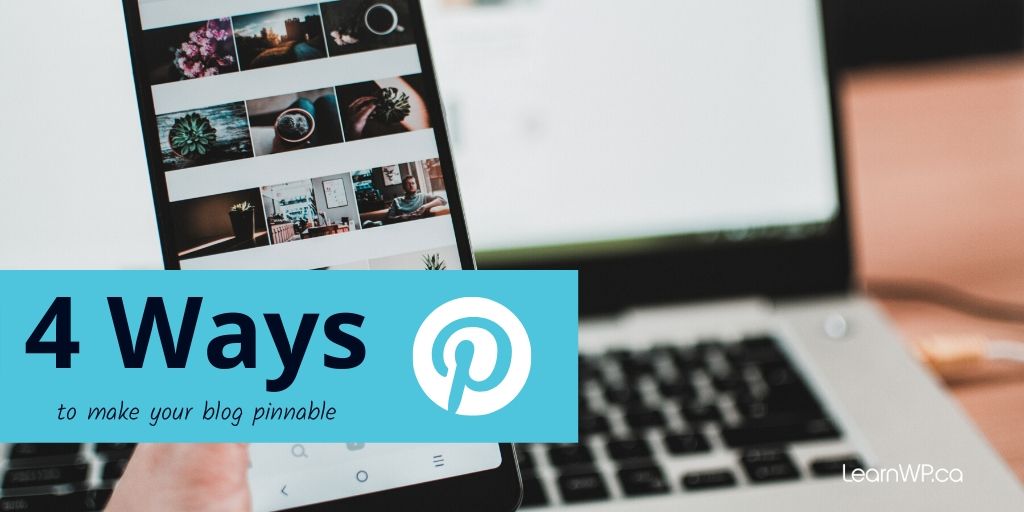 4 ways to make your blog posts pinnable